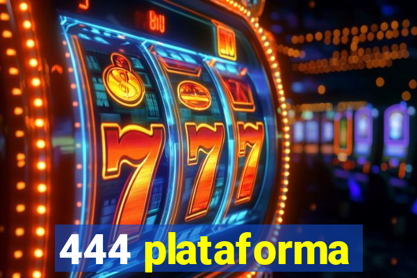 444 plataforma